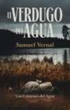 El verdugo del agua: Un asesino en serie. Cada crimen, dos víctimas. Un inquietante ritual en el agua. (Los crímenes del agua nº 1)